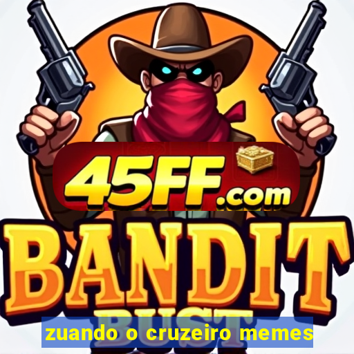 zuando o cruzeiro memes